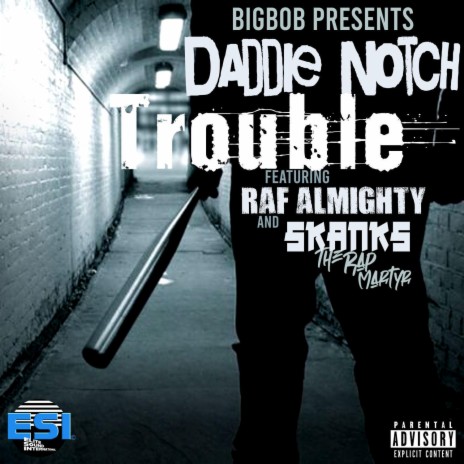 Trouble ft. Daddie Notch, Raf Almighty & Skanks The Rap Martyr | Boomplay Music