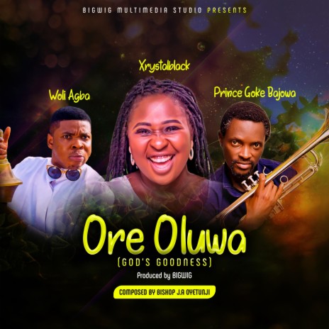 ORE OLUWA ft. Woli Agba & Prince Goke Bajowa