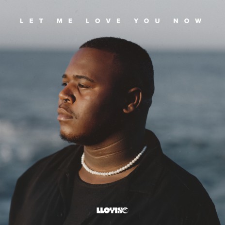 Let Me Love You Now | Boomplay Music