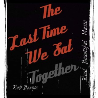 The Last Time We Sat Together