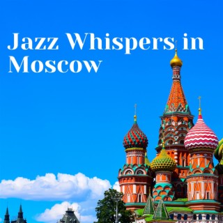 Jazz Whispers in Moscow: Cold Nights, Warm Melodies, and Vintage Vibes