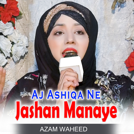 Aj Ashiqa Ne Jashan Manaye | Boomplay Music