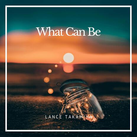 What Can Be | Boomplay Music