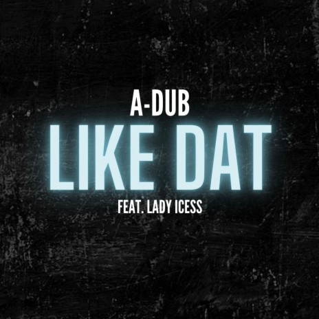 Like Dat ft. Lady Icess & BeatsByNIX | Boomplay Music