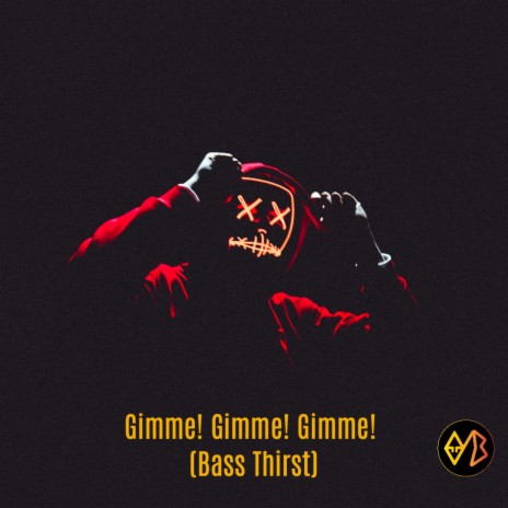 Gimme! Gimme! Gimme! (Bass Thirst)