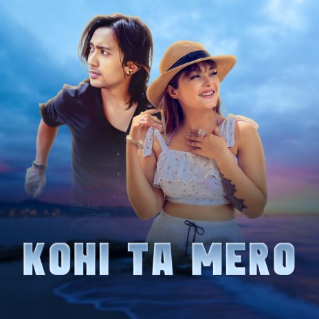 Kohi Ta Mero ft. Prabisha Adhikari | Boomplay Music