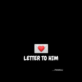 LETTER TO HIM