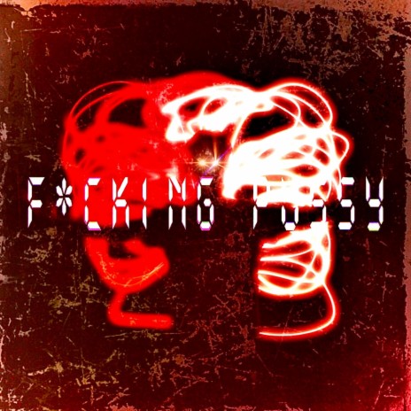 FUCKING PUSSY | Boomplay Music