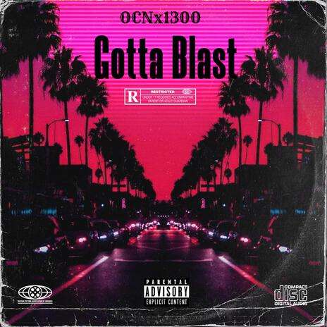 Gotta Blast! ft. Popout & Rican Ba6y | Boomplay Music