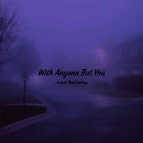 With Anyone But You | Boomplay Music
