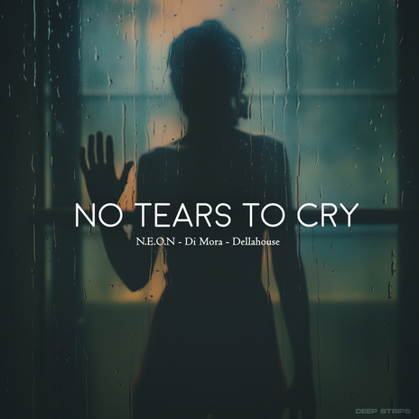 No Tears To Cry ft. Di Mora & Dellahouse | Boomplay Music