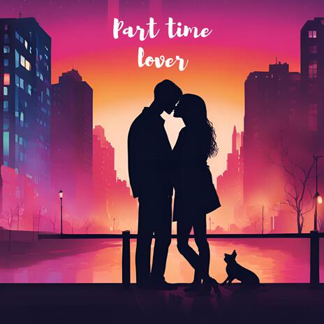 Part time lover | Boomplay Music