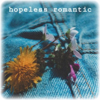hopeless romantic lyrics | Boomplay Music