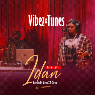 Idan (Vibez & Tunes Freestyle)