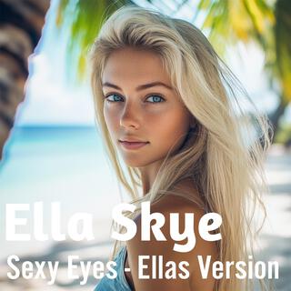 Sexy Eyes (Ellas Version)