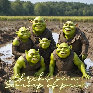 Shreks in a Swamp of Pain