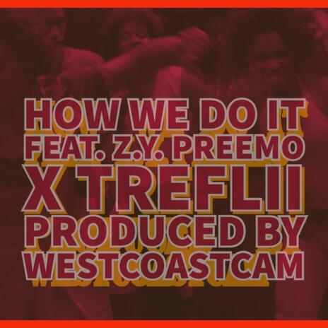 How We Do It Gmix ft. Z.Y. Preemo & TreFlii | Boomplay Music