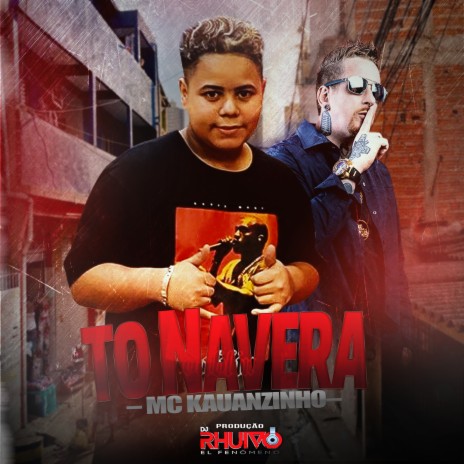 To Navera ft. Mc Kauanzinho | Boomplay Music