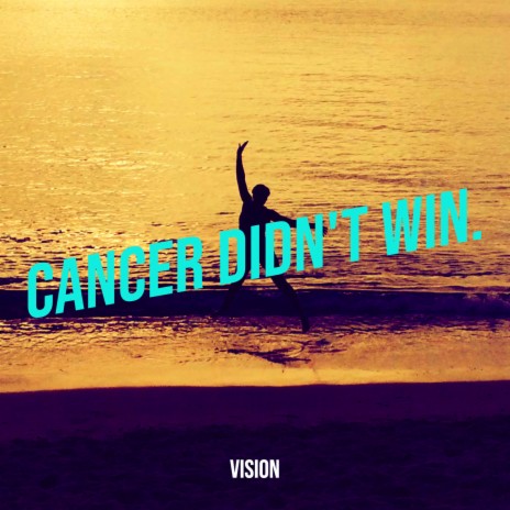 Cancer Didn't Win. | Boomplay Music