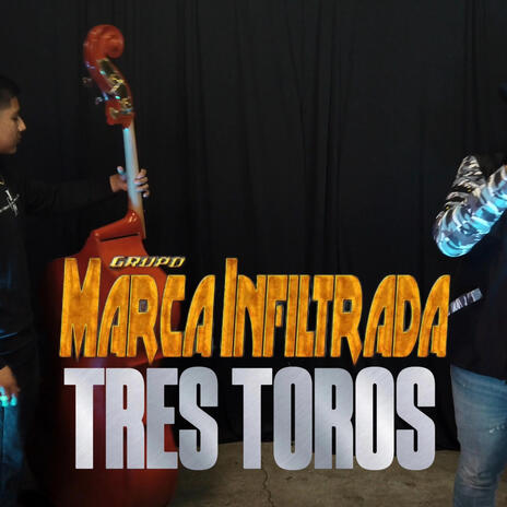 Tres toros ft. compa mandis | Boomplay Music