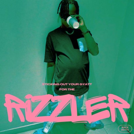 Sticking Out Your Gyatt For The Rizzler | Boomplay Music