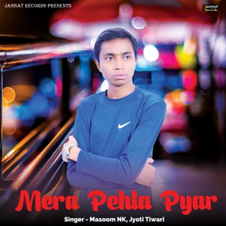 Mera Pehla Pyar ft. Jyoti Tiwari | Boomplay Music