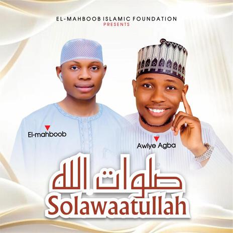 SOLAWAATULLAH ft. Awiye Agba