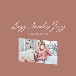Lazy Sunday Jazz: Slow and Smooth Daytime Dreaming