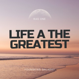 Life A The Greatest