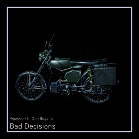 Bad Decisions ft. Dan Sugano | Boomplay Music