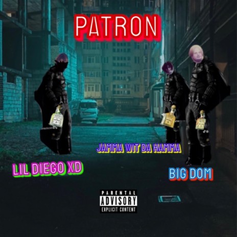 PATRON ft. Big Dom & Jamma Wit Da Hamma
