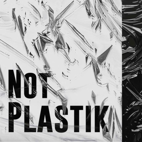 Not plastik | Boomplay Music