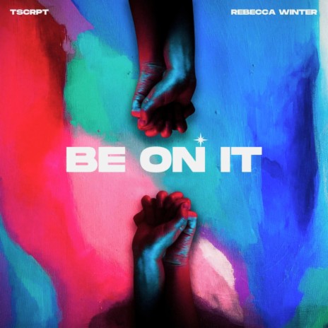 Be On It ft. Rebecca Winter | Boomplay Music
