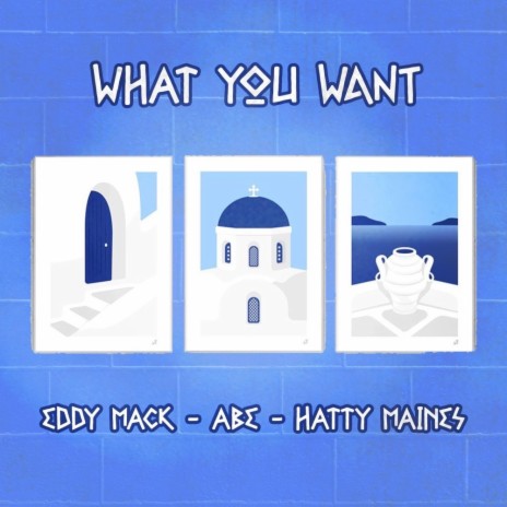 What you want ft. Abe & Hatty Maines | Boomplay Music