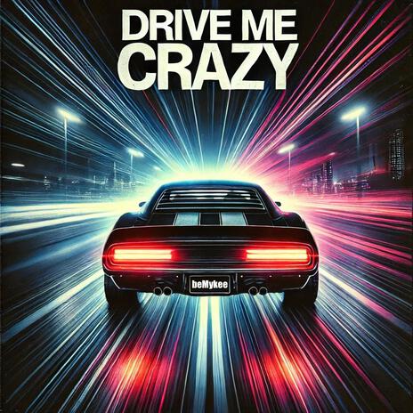 Drive Me Crazy | Boomplay Music