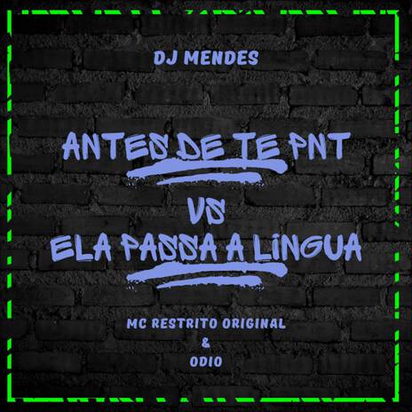 ANTES DE TE PNT vs ELA PASSA A LINGUA ft. DJ MENDES