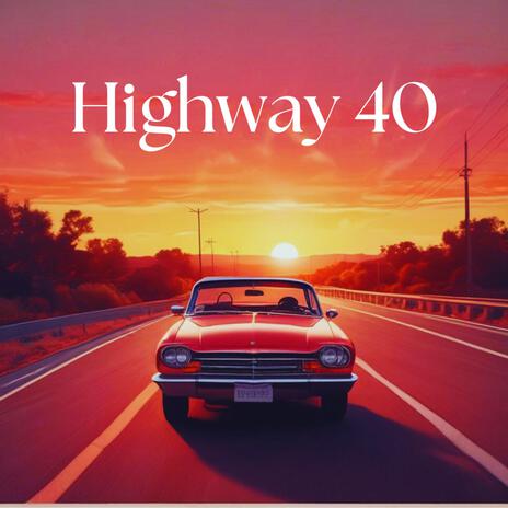 Highway 40 | Boomplay Music