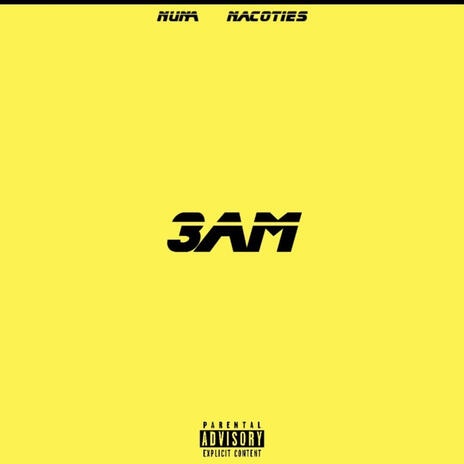 3AM ft. Nacoties | Boomplay Music