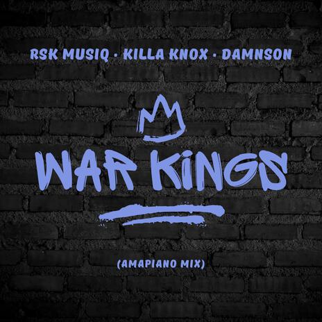 WAR KINGS (RSK Musiq, Killa Knox & Damnson) | Boomplay Music