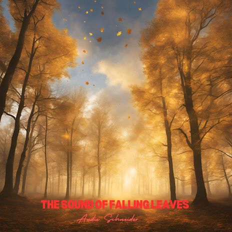 The Sound of Falling Leaves | Boomplay Music