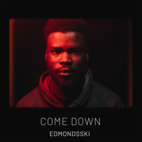 COME DOWN | Boomplay Music