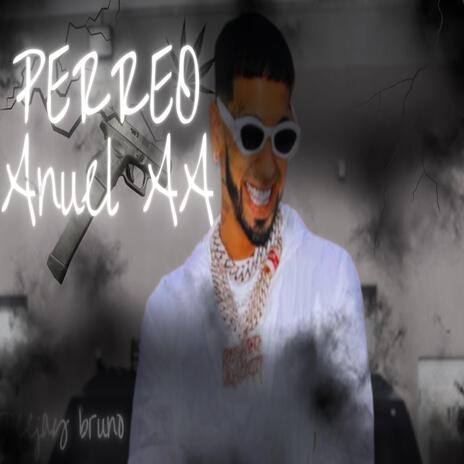 Perreo Anuel AA | Boomplay Music