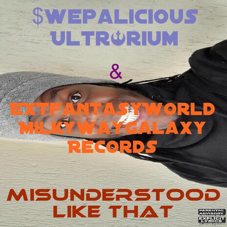 MisUnderstood Like That ft. EXTworldfantasy Milkywaygalaxy Records