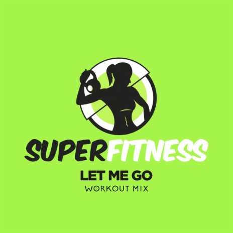 Let Me Go (Workout Mix Edit 135 bpm)