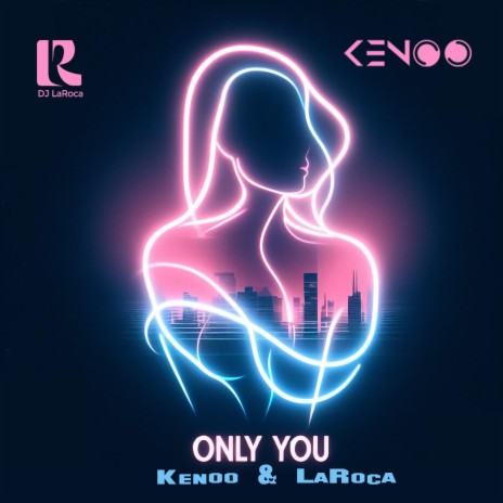 Only You ft. DJ LaRoca | Boomplay Music