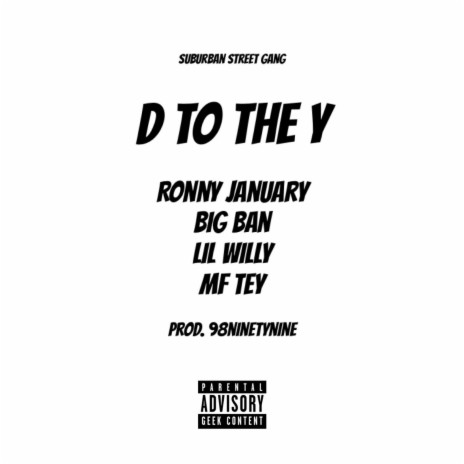 D To The Y ft. Ronny January, Big Ban, Lil Willy, MF Tey & 98ninetynine