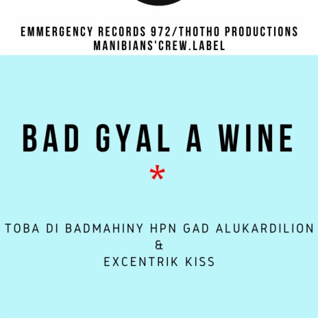 Bad gyal a wine ft. X-centrik, L'hom sam, Dj Vitrine, Toba Di Badmahiny Hpn Gad AlukarDiLion & Toba Di Badmahiny | Boomplay Music