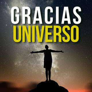 GRACIAS UNIVERSO - SUBLIMINAL DE ALTA FRECUENCIA