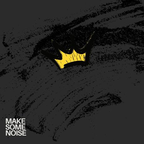 Make Some Noise | Boomplay Music