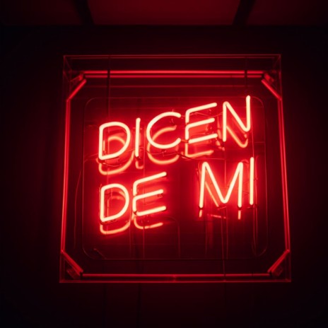 Dicen de mí | Boomplay Music